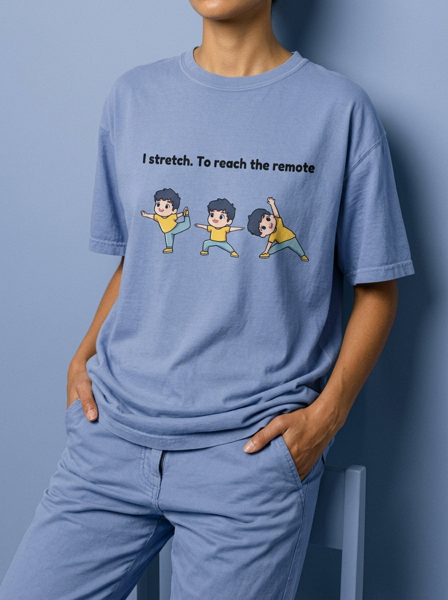 I stretch. To reach the remote - Unisex garment-dyed heavyweight t-shirt