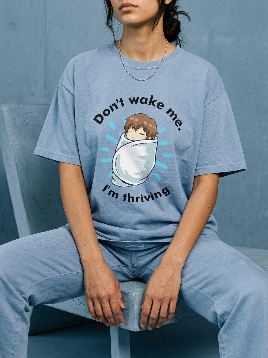 Don't wake me. I'm thriving - Unisex garment-dyed heavyweight t-shirt