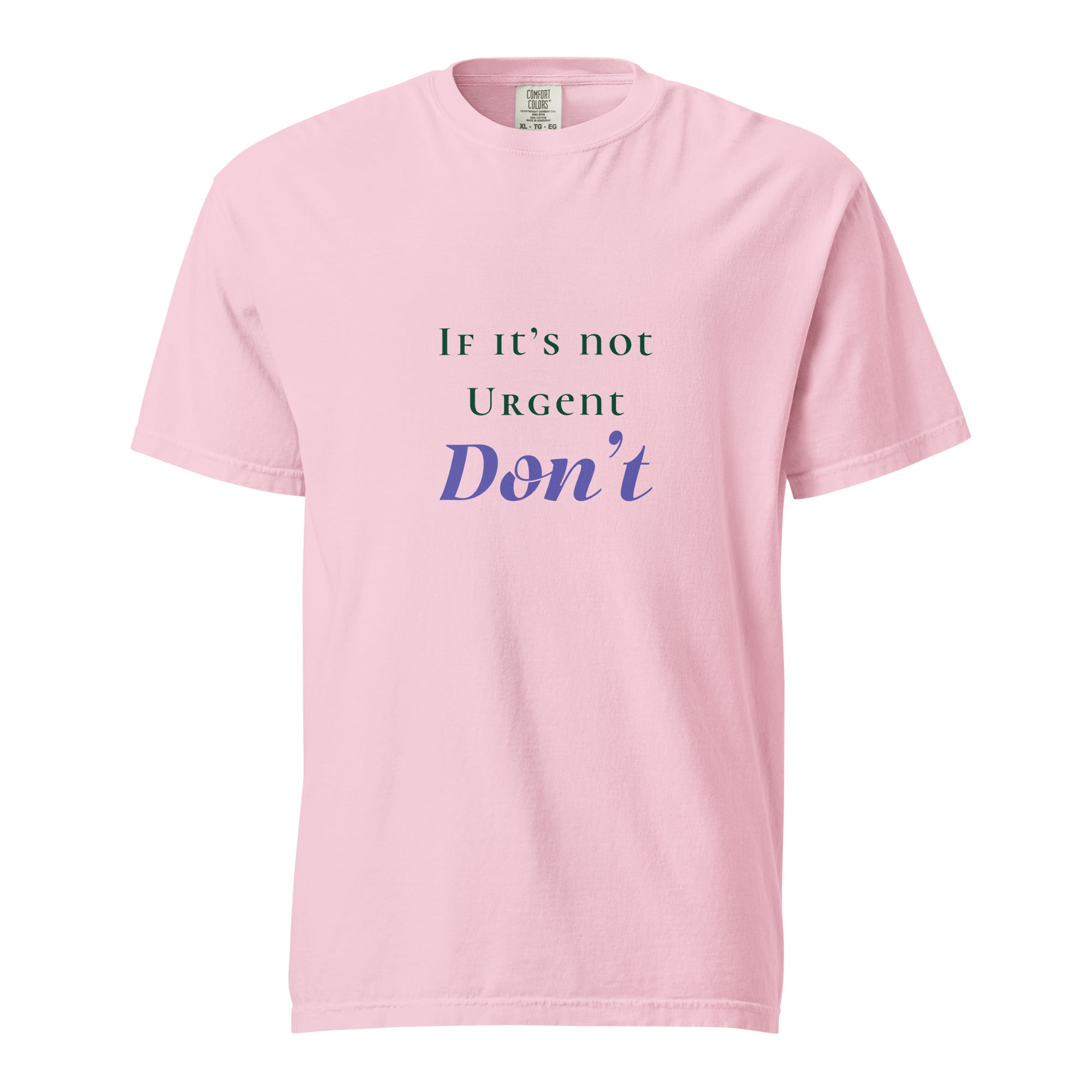 If it's not urgent. don't - Unisex garment-dyed heavyweight t-shirt