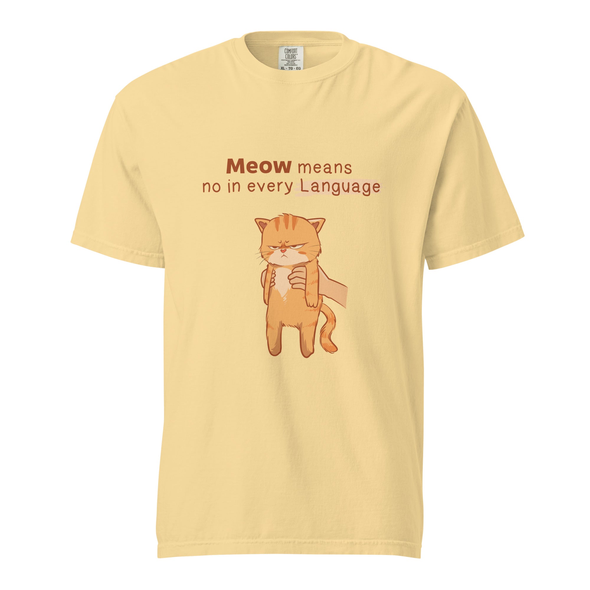 Meow means no in every language - Unisex garment-dyed heavyweight t-shirt