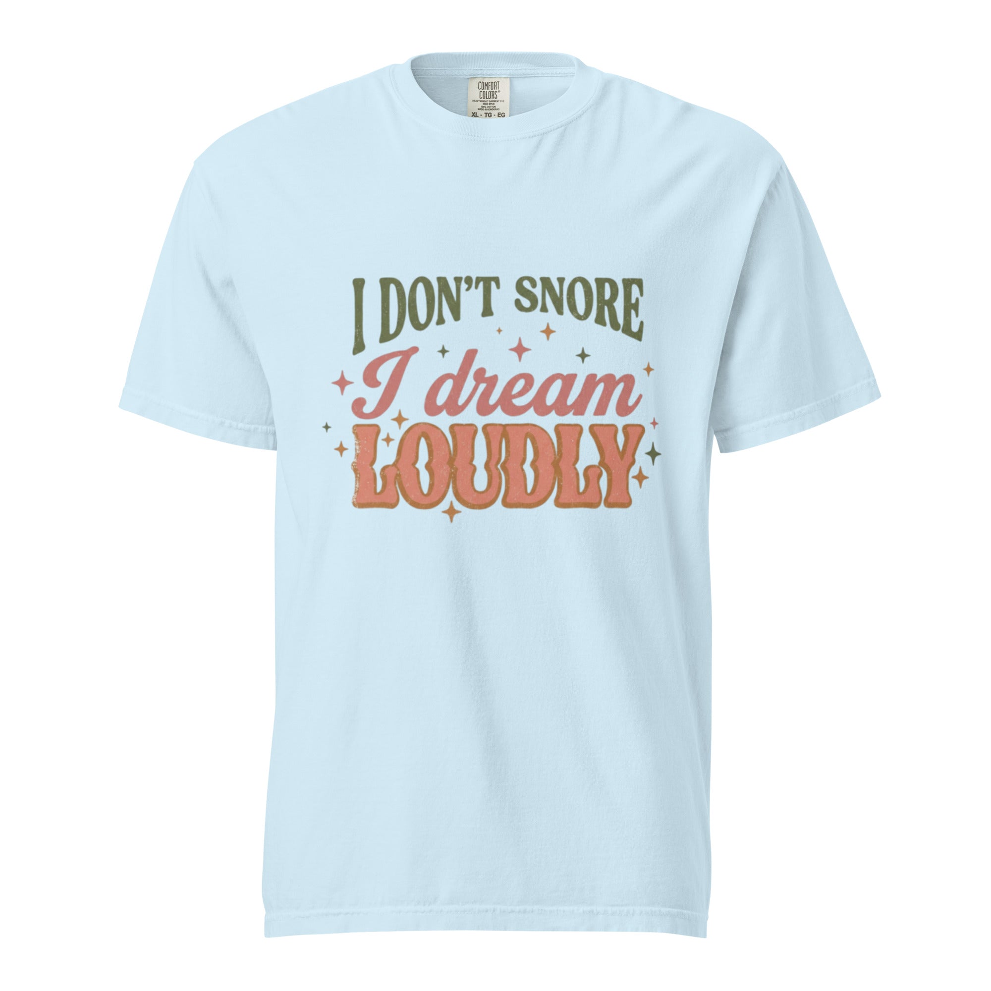 I don't snore. I dream loudly - Unisex garment-dyed heavyweight t-shirt