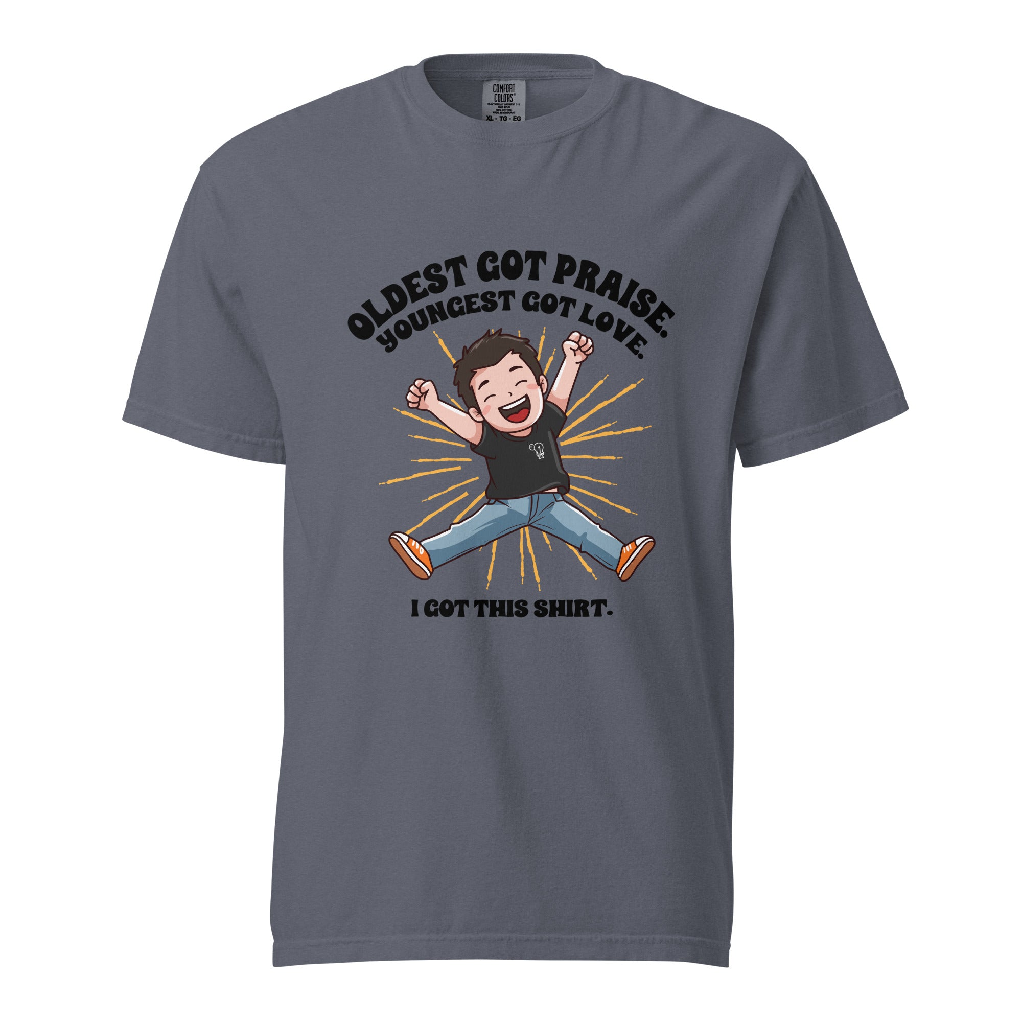 Oldest got praise. Youngest got love. I got this shirt - Unisex garment-dyed heavyweight t-shirt