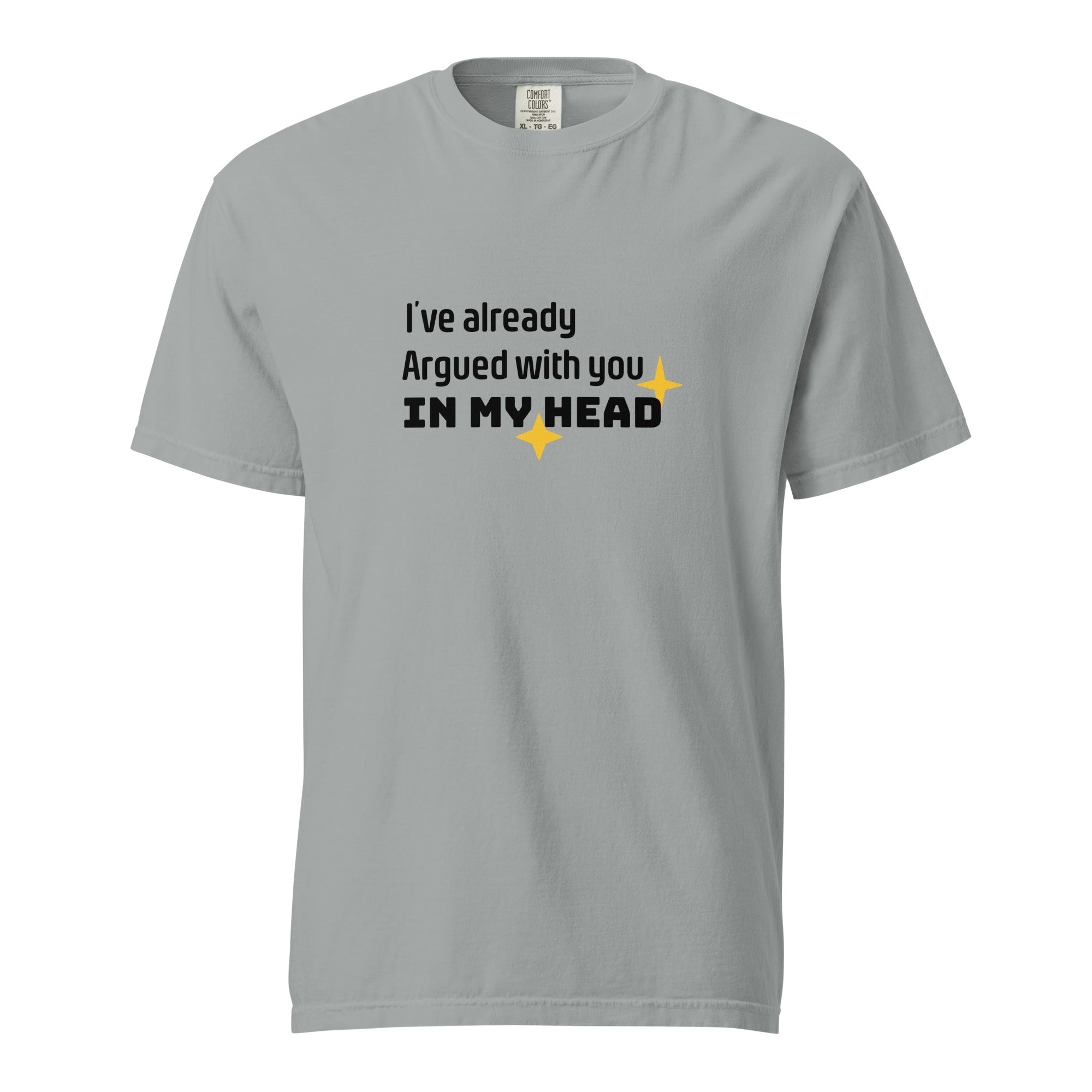 I've already argued with you in my head - Unisex garment-dyed heavyweight t-shirt