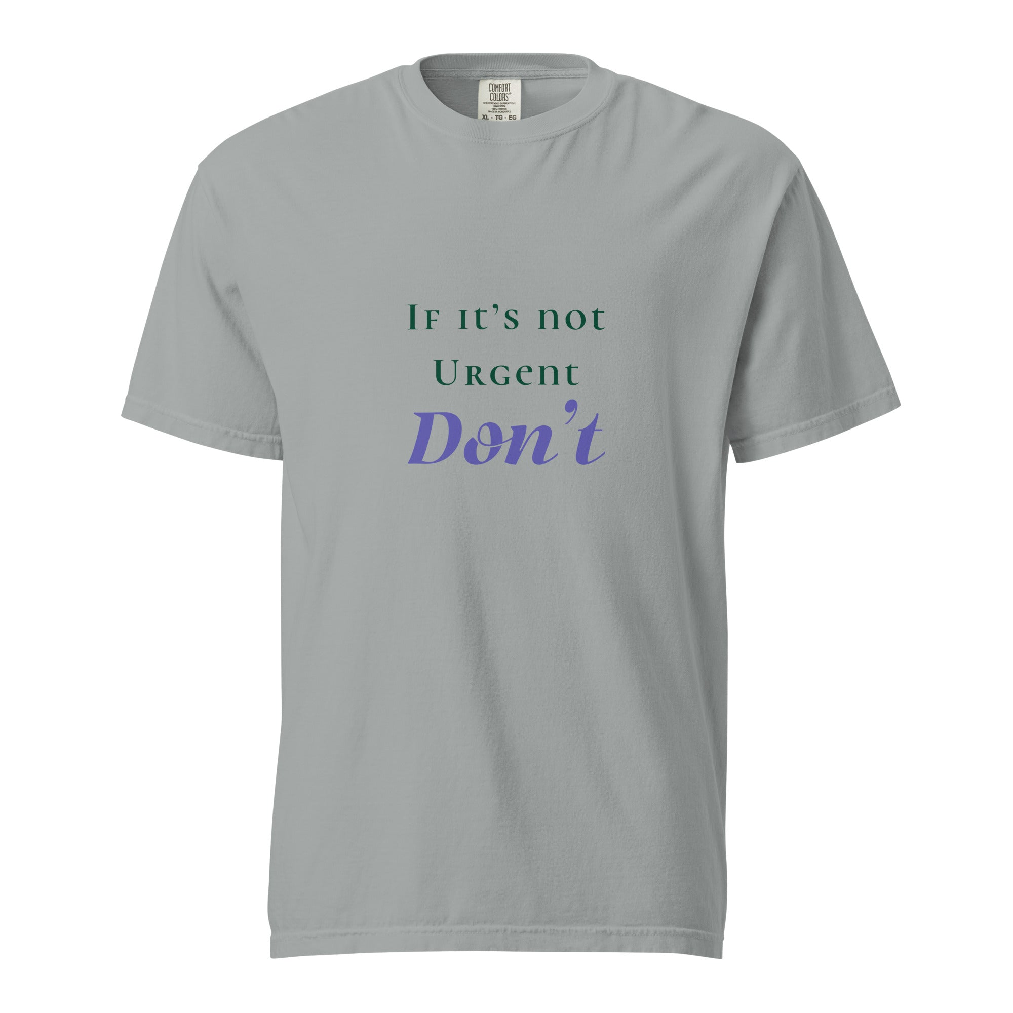 If it's not urgent. don't - Unisex garment-dyed heavyweight t-shirt