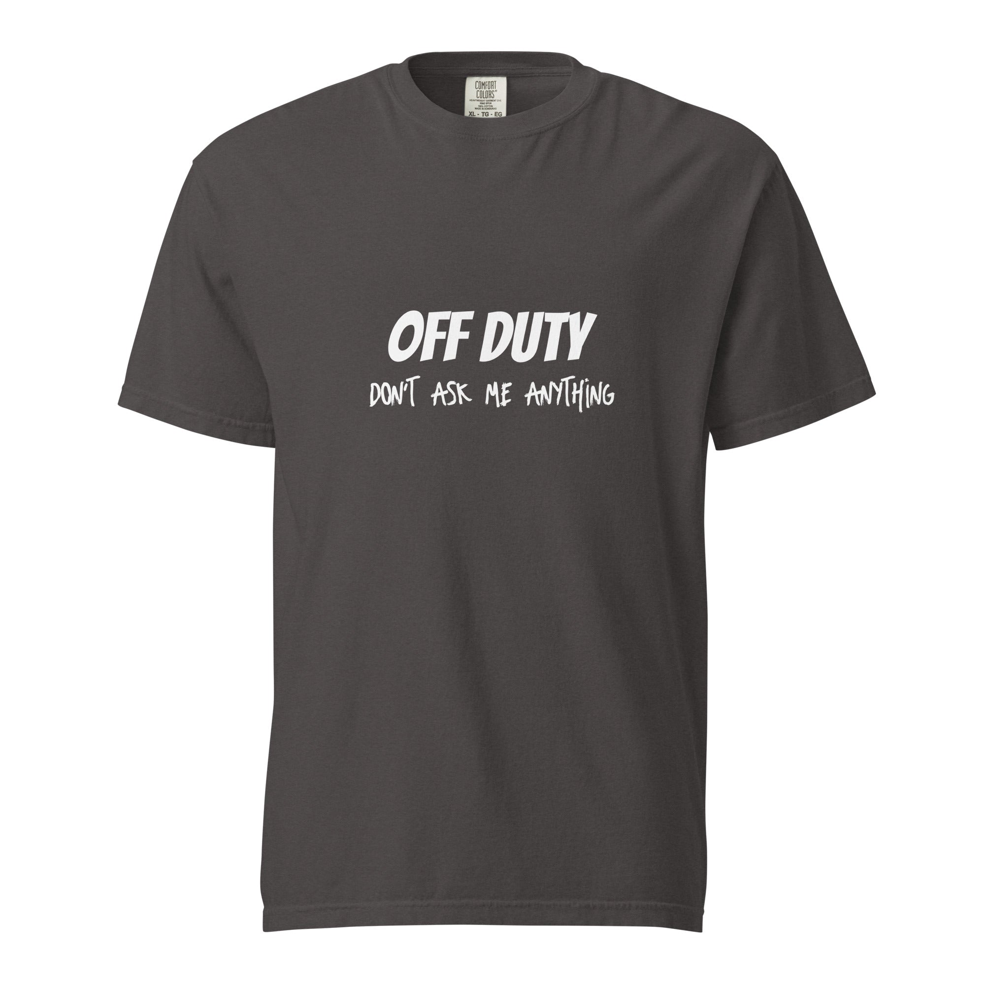 Off duty. Do not ask me anything - Unisex garment-dyed heavyweight t-shirt