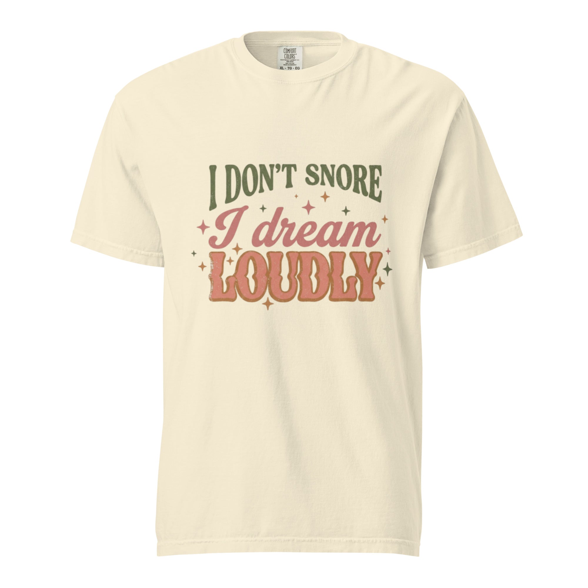 I don't snore. I dream loudly - Unisex garment-dyed heavyweight t-shirt