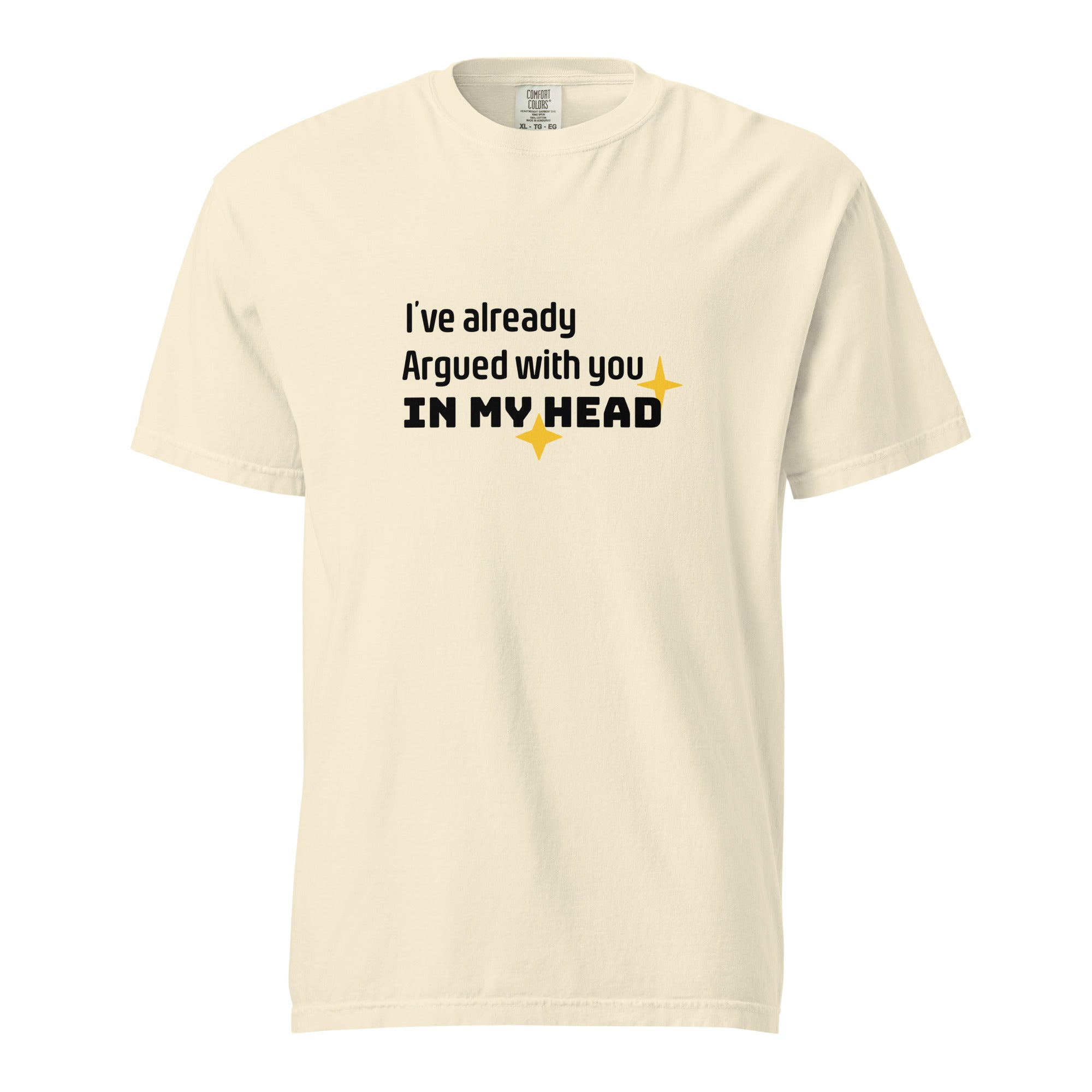 I've already argued with you in my head - Unisex garment-dyed heavyweight t-shirt