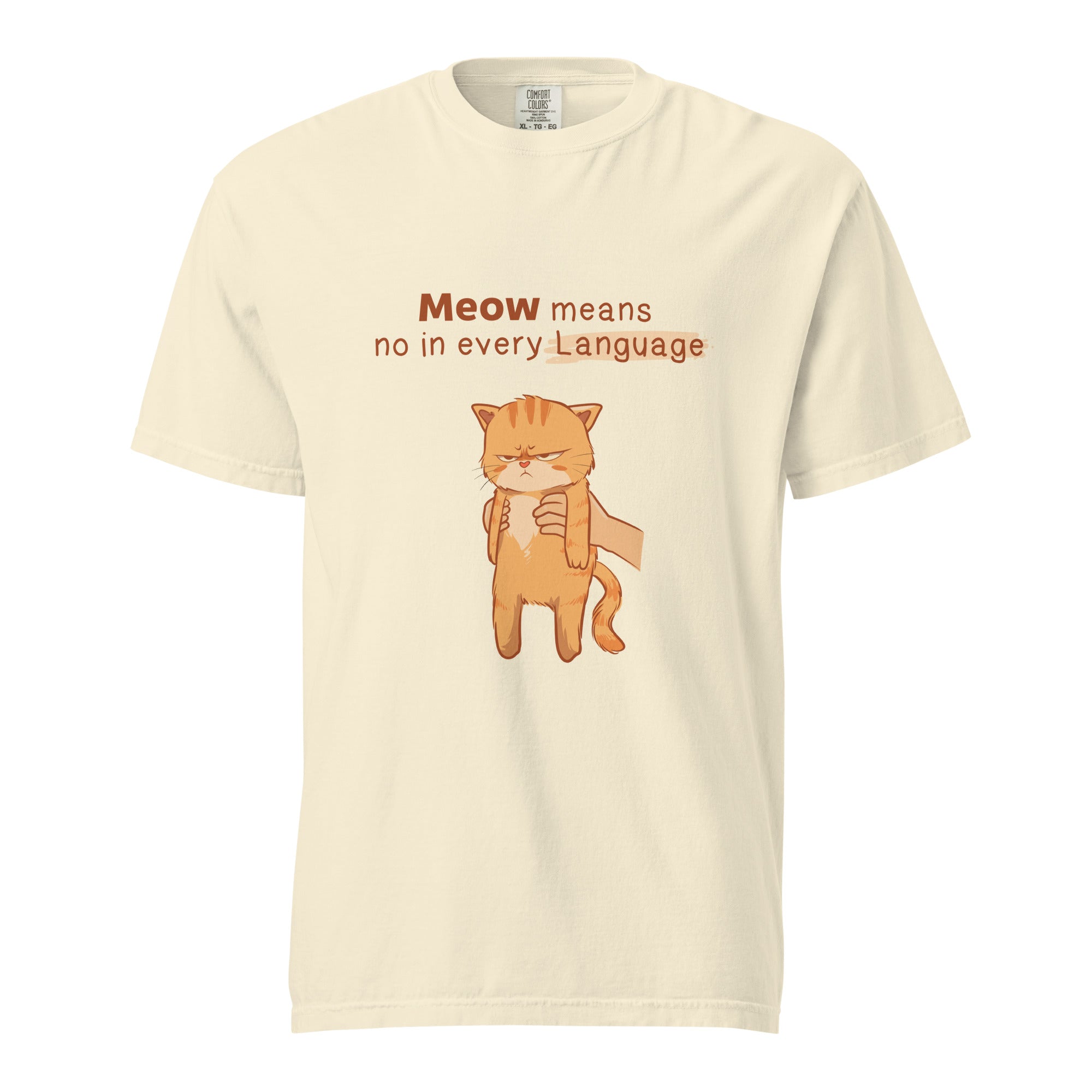 Meow means no in every language - Unisex garment-dyed heavyweight t-shirt