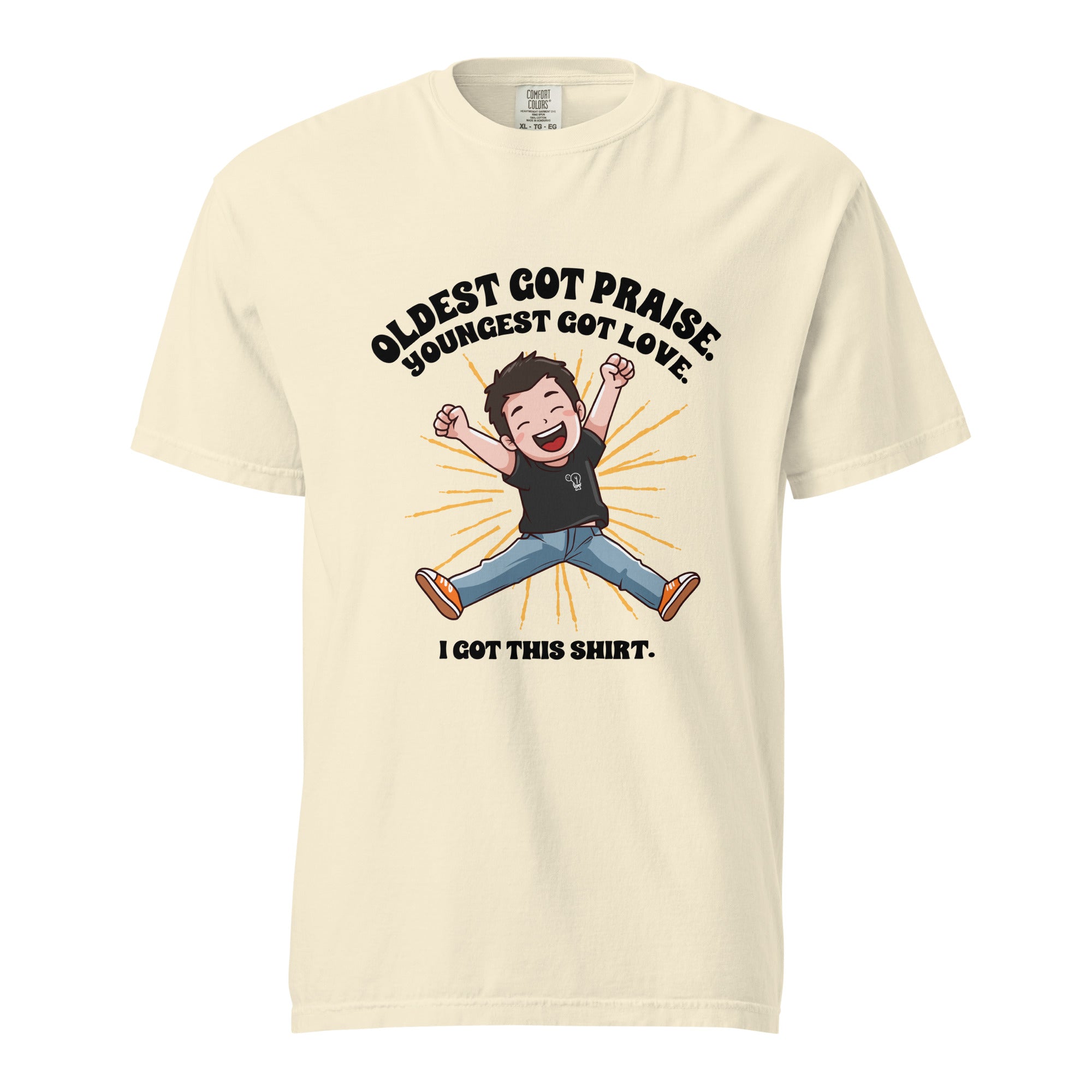 Oldest got praise. Youngest got love. I got this shirt - Unisex garment-dyed heavyweight t-shirt
