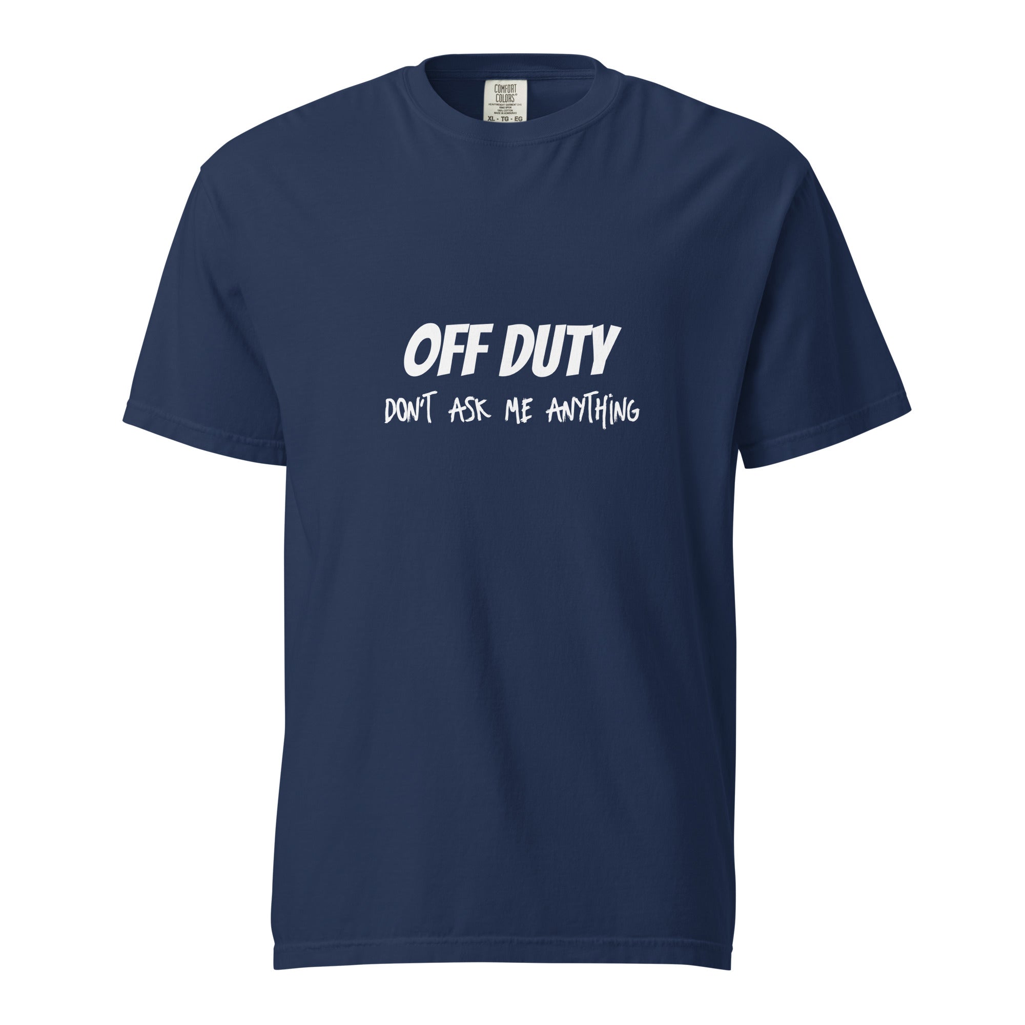 Off duty. Do not ask me anything - Unisex garment-dyed heavyweight t-shirt