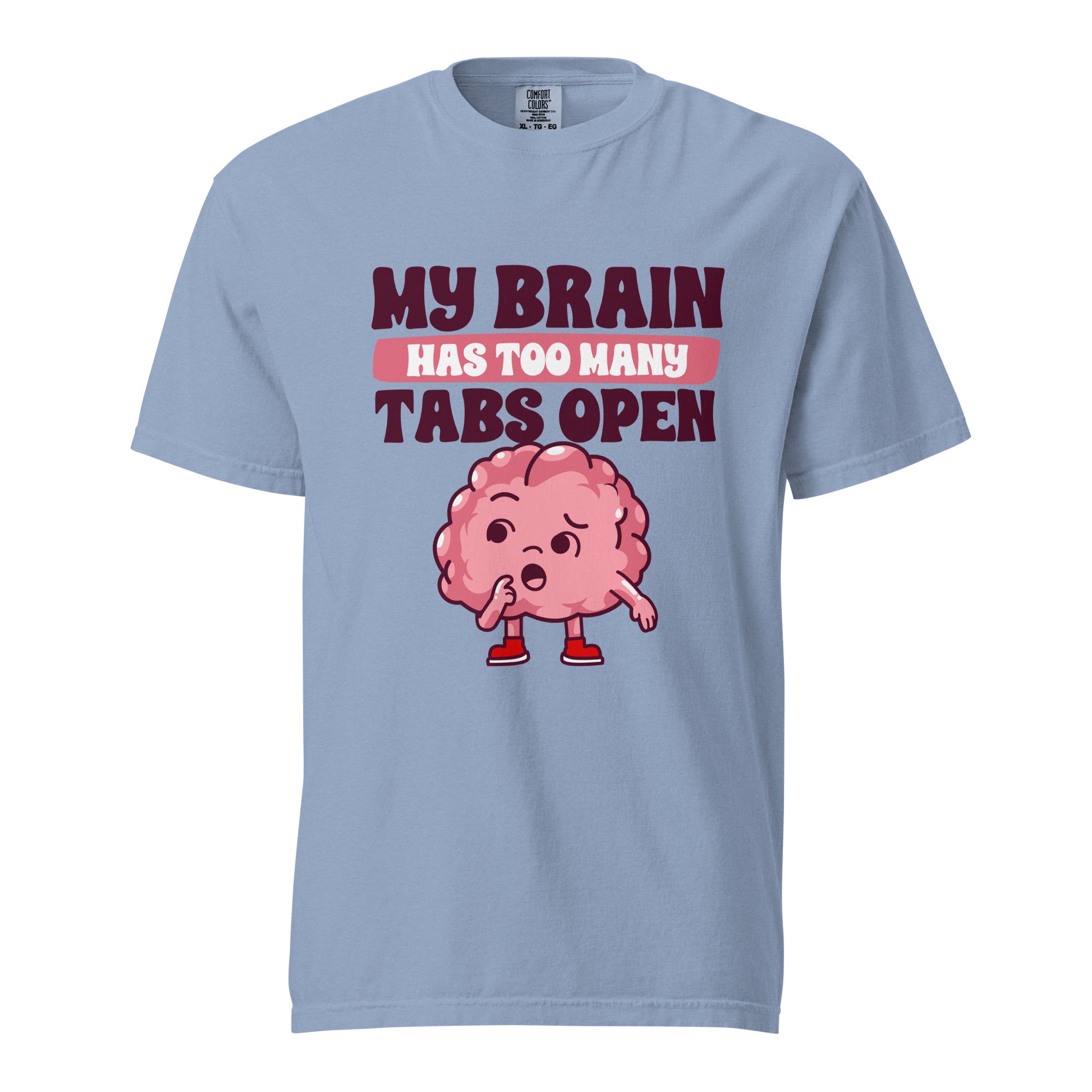 My brain has too many tabs open - Unisex garment-dyed heavyweight t-shirt