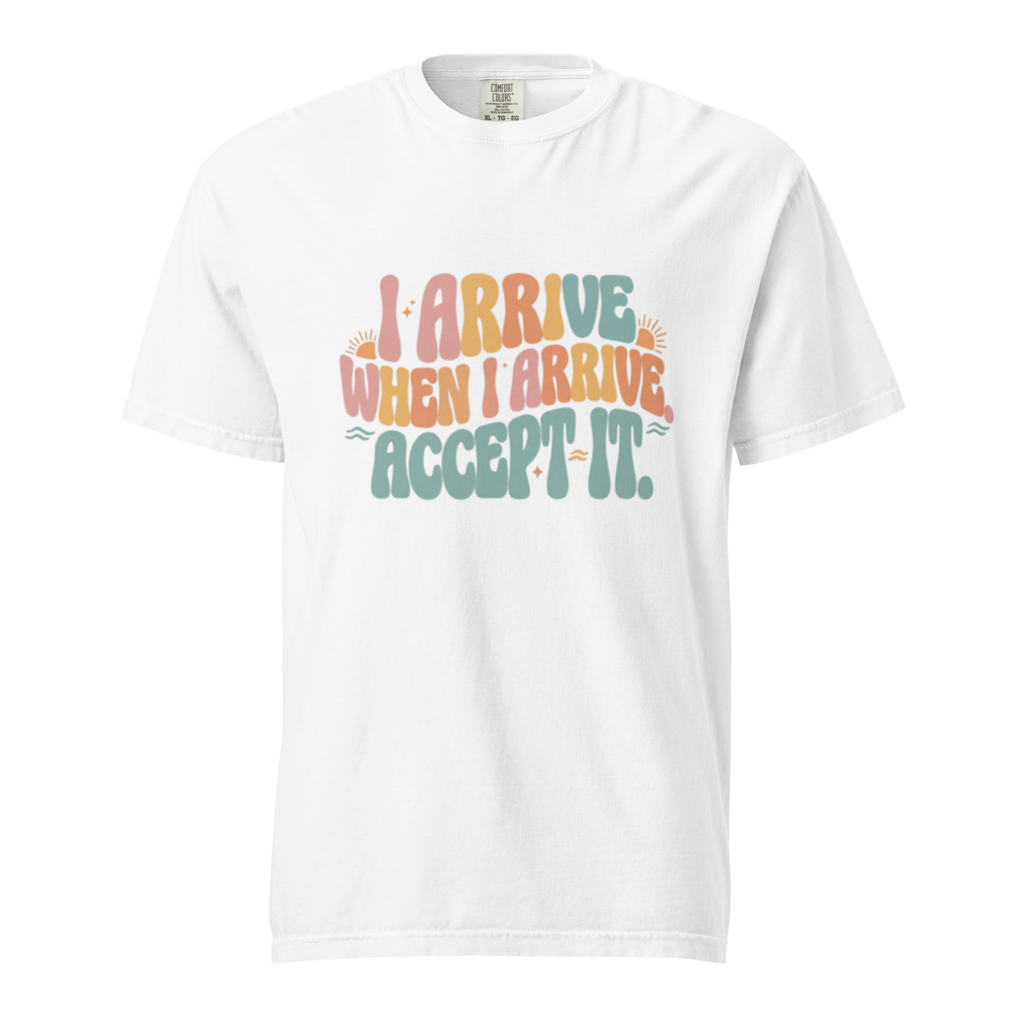 I arrive when I arrive. Accept it - Unisex garment-dyed heavyweight t-shirt