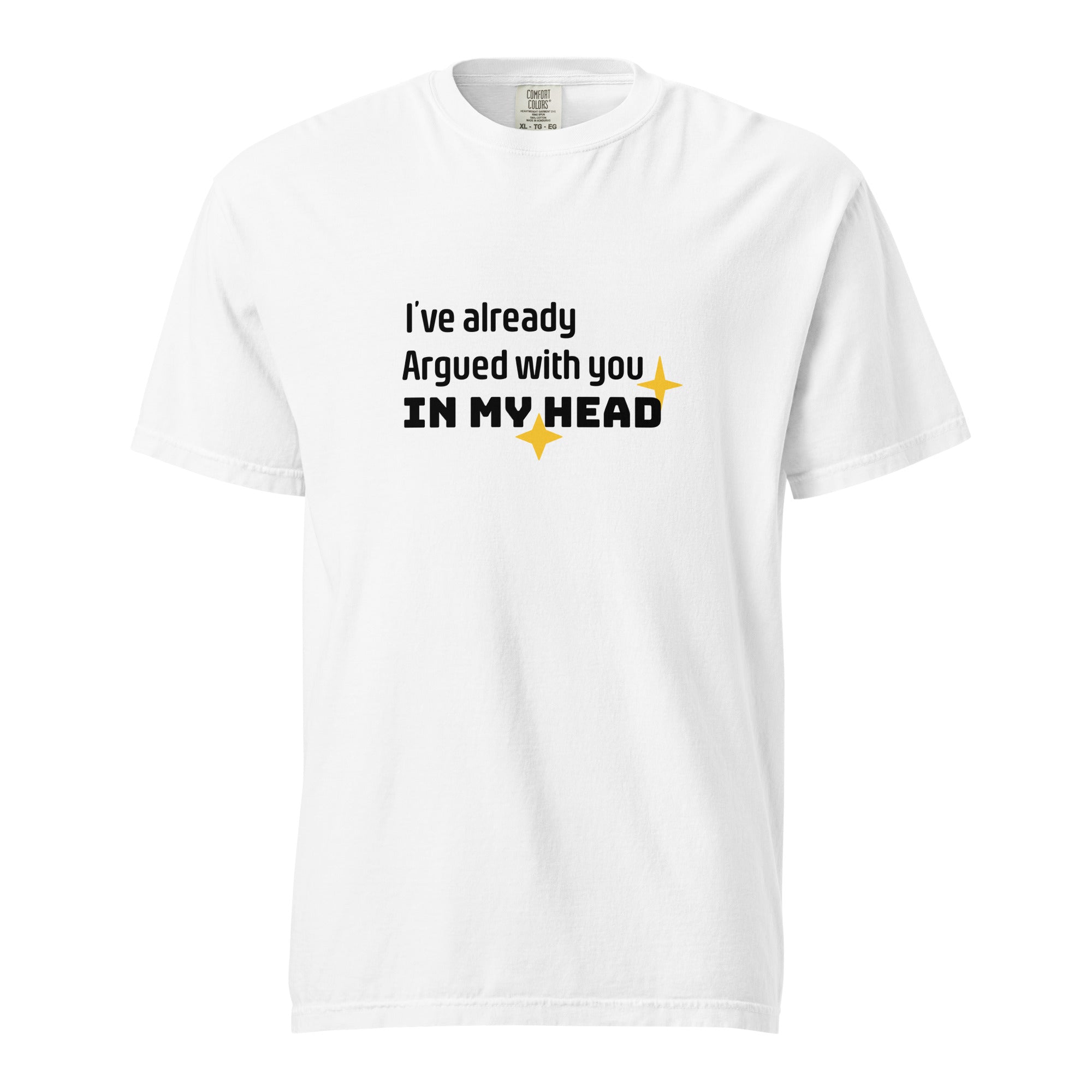I've already argued with you in my head - Unisex garment-dyed heavyweight t-shirt
