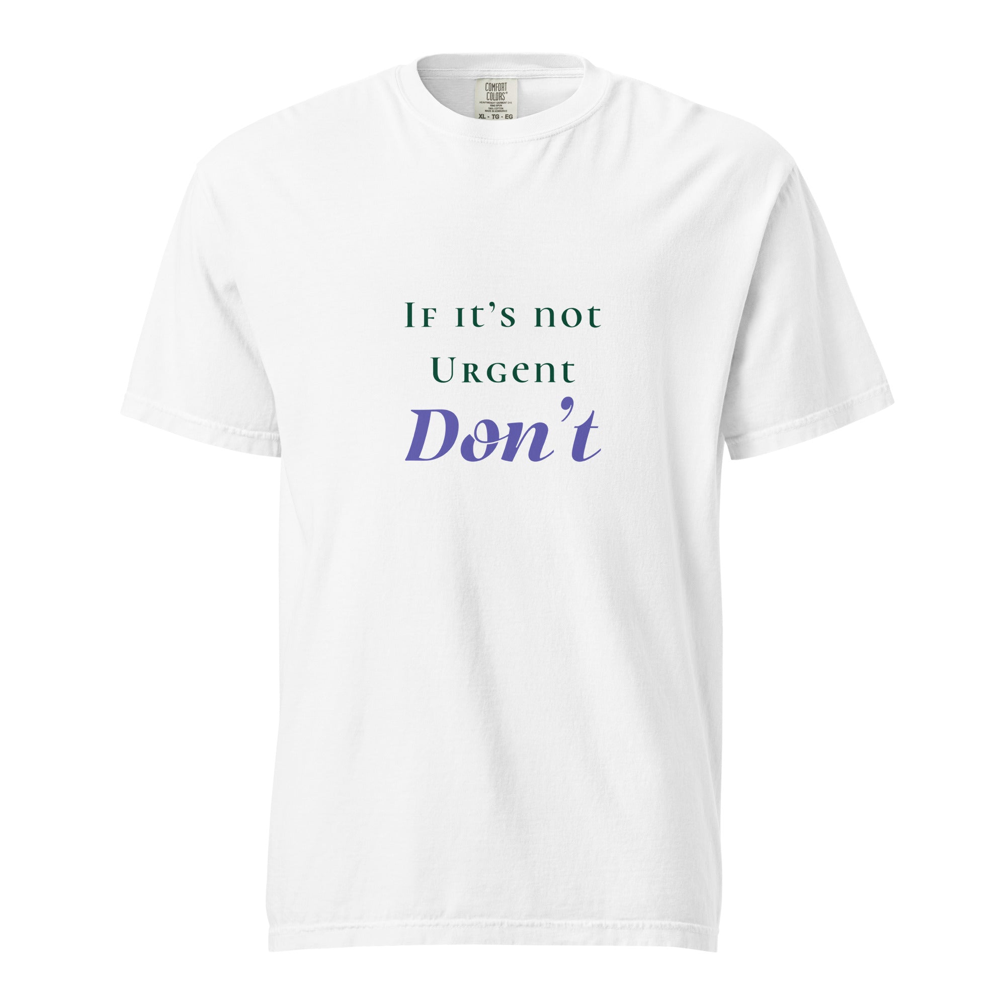 If it's not urgent. don't - Unisex garment-dyed heavyweight t-shirt