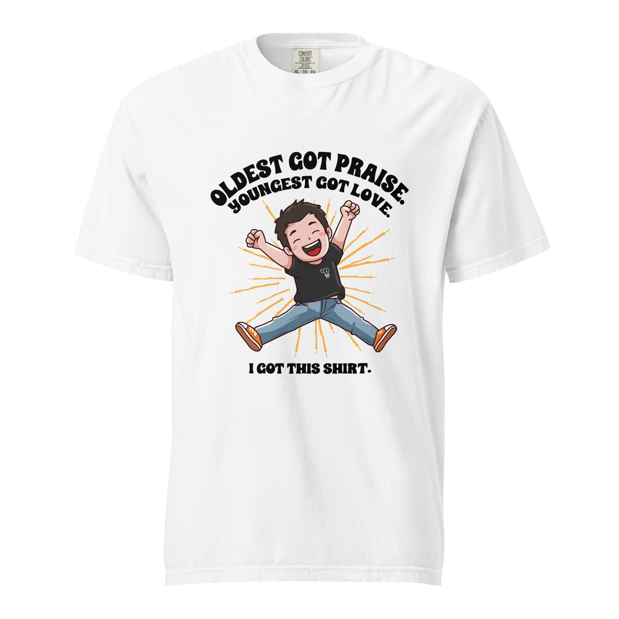 Oldest got praise. Youngest got love. I got this shirt - Unisex garment-dyed heavyweight t-shirt